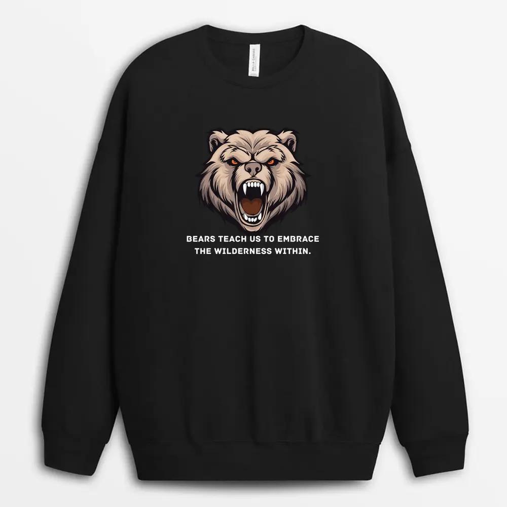 Bears Teach Us To Embrace The Wilderness Within Henxtee Sweatshirt - Black