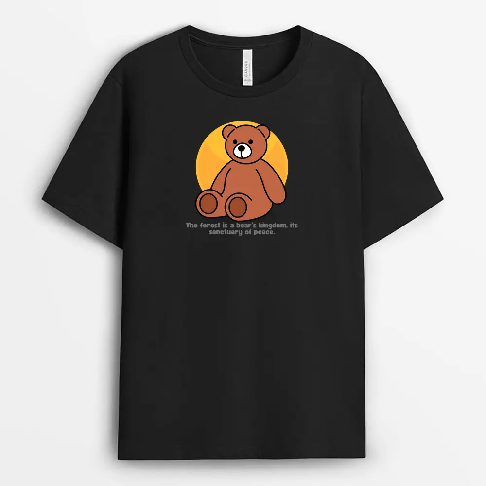 The Forest Is A Bears Kingdom Its Sanctuary Of Peace Henxtee T-Shirt - Black